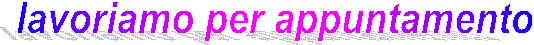 lavoriamo per appuntamento